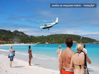 AVIÕES DE PEQUENO PORTE – “ATRAÇÃO”
 