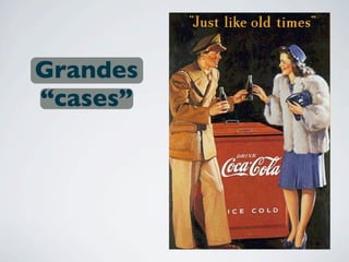 Grandes
“cases”
 