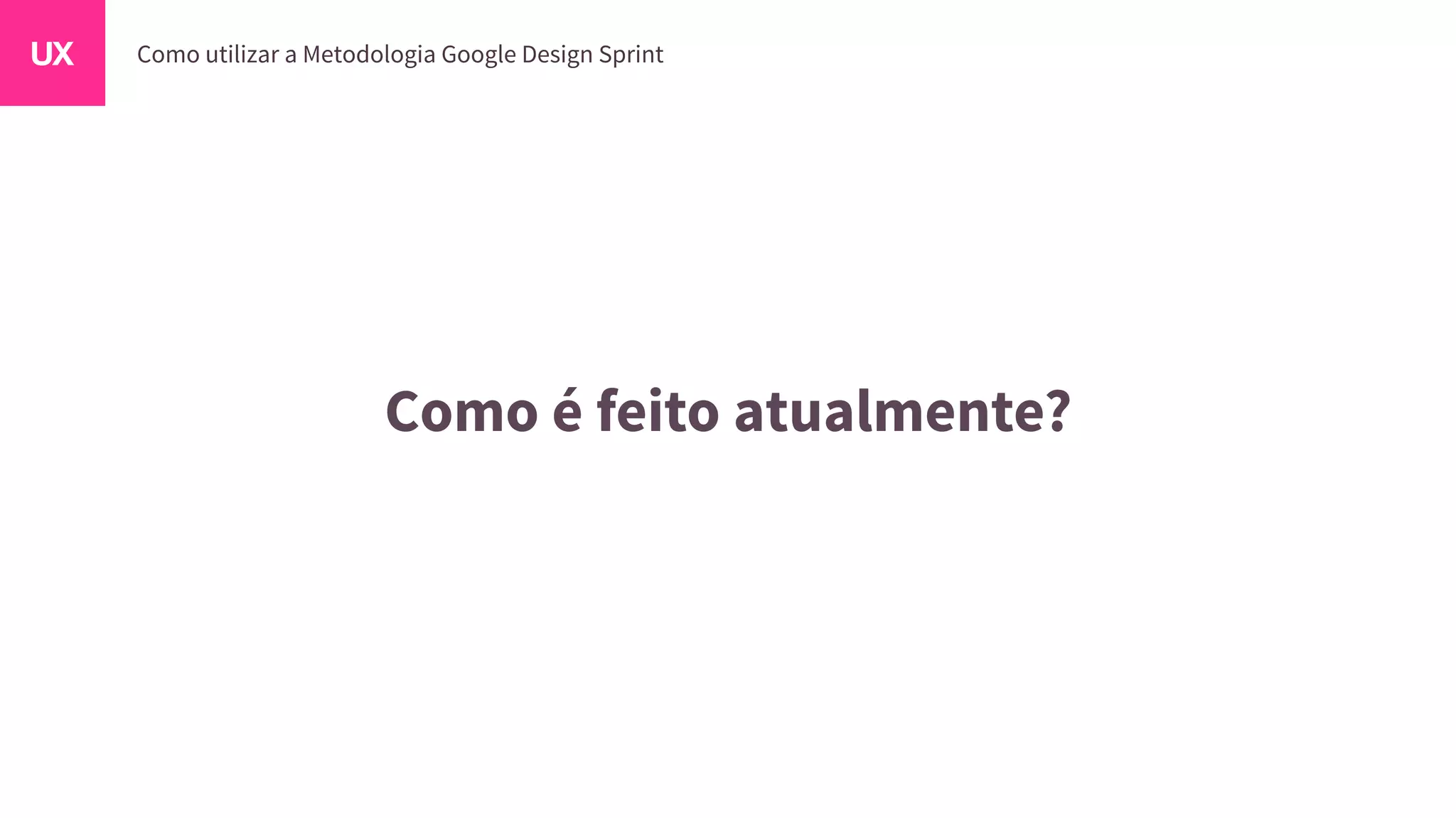 Como é feito atualmente?
 