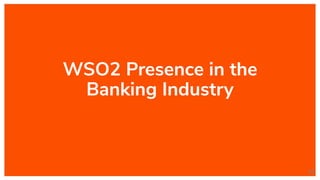WSO2 Presence in the
Banking Industry
52
 