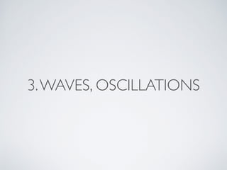 3.WAVES, OSCILLATIONS
 