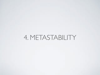 4. METASTABILITY
 