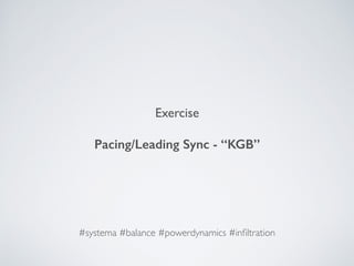 Exercise
Pacing/Leading Sync - “KGB”
#systema #balance #powerdynamics #inﬁltration
 