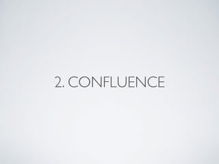 2. CONFLUENCE
 