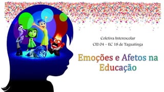 Coletiva Interescolar
CEI 04 – EC 18 de Taguatinga
 