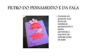 FILTRO DO PENSAMENTO E DA FALA
 