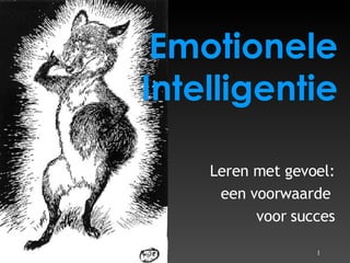 Emotionele Intelligentie Leren met gevoel: een voorwaarde  voor succes 