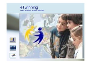 eTwinning
Erika Hummer, Rainer Blaschke
