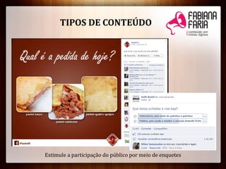 Estimule a participação do público por meio de enquetes
TIPOS DE CONTEÚDO
 