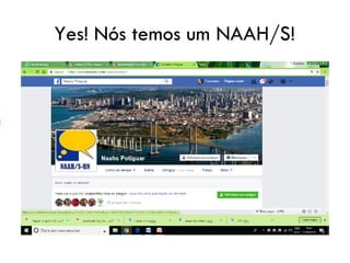 Yes! Nós temos um NAAH/S!
 