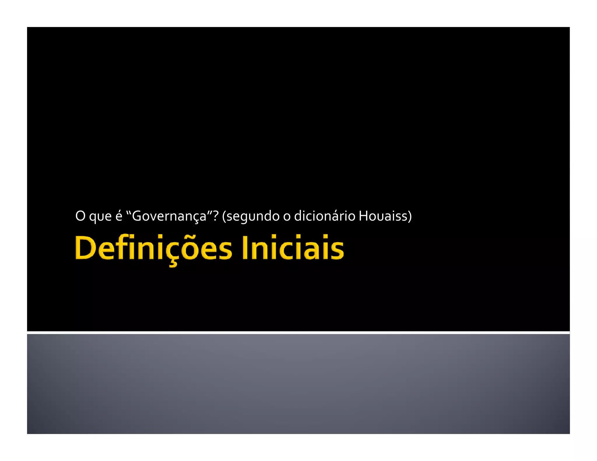 O que é “Governança”? (segundo o dicionário Houaiss)
 
