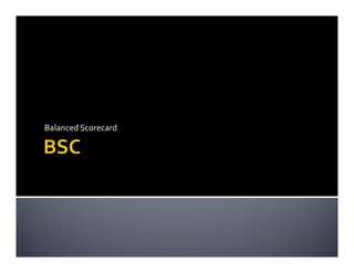Balanced Scorecard
 