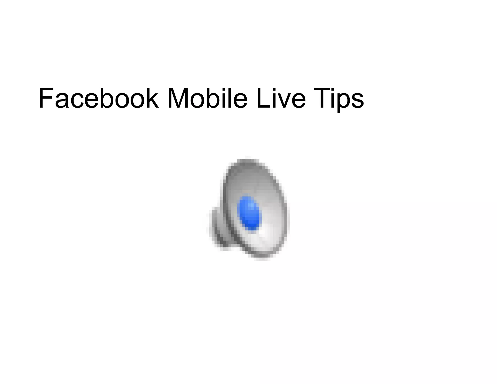 Facebook Mobile Live Tips
 