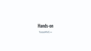 Hands-on
TodoMVC++
 