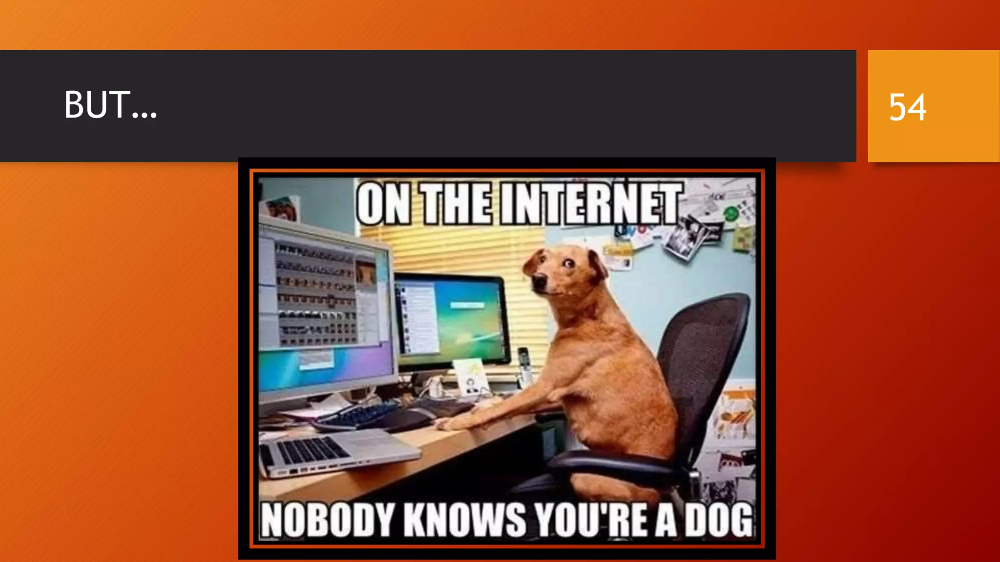 BUT… 54
 