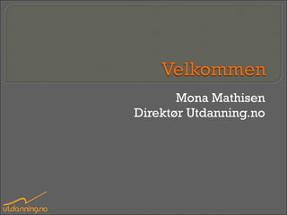 Mona Mathisen Direktør Utdanning.no 