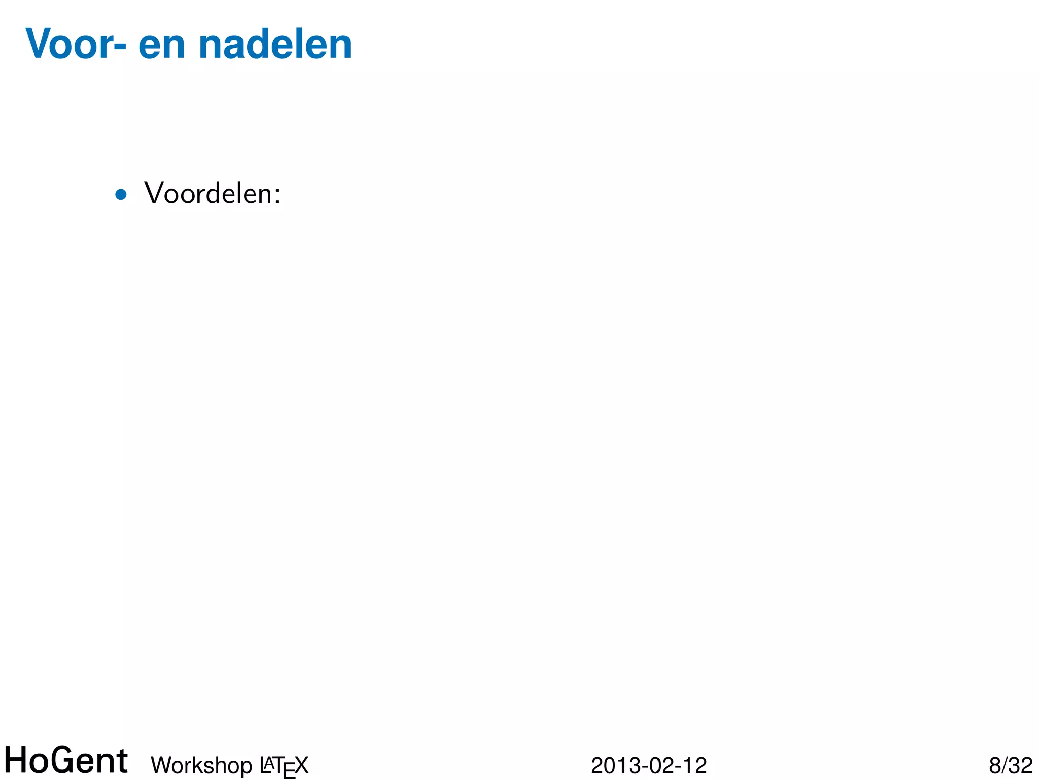 Voorbeelden—presentaties




                     vb. deze presentatie. . .




              A
     Workshop LTEX                     2013-02-12   8/34
 