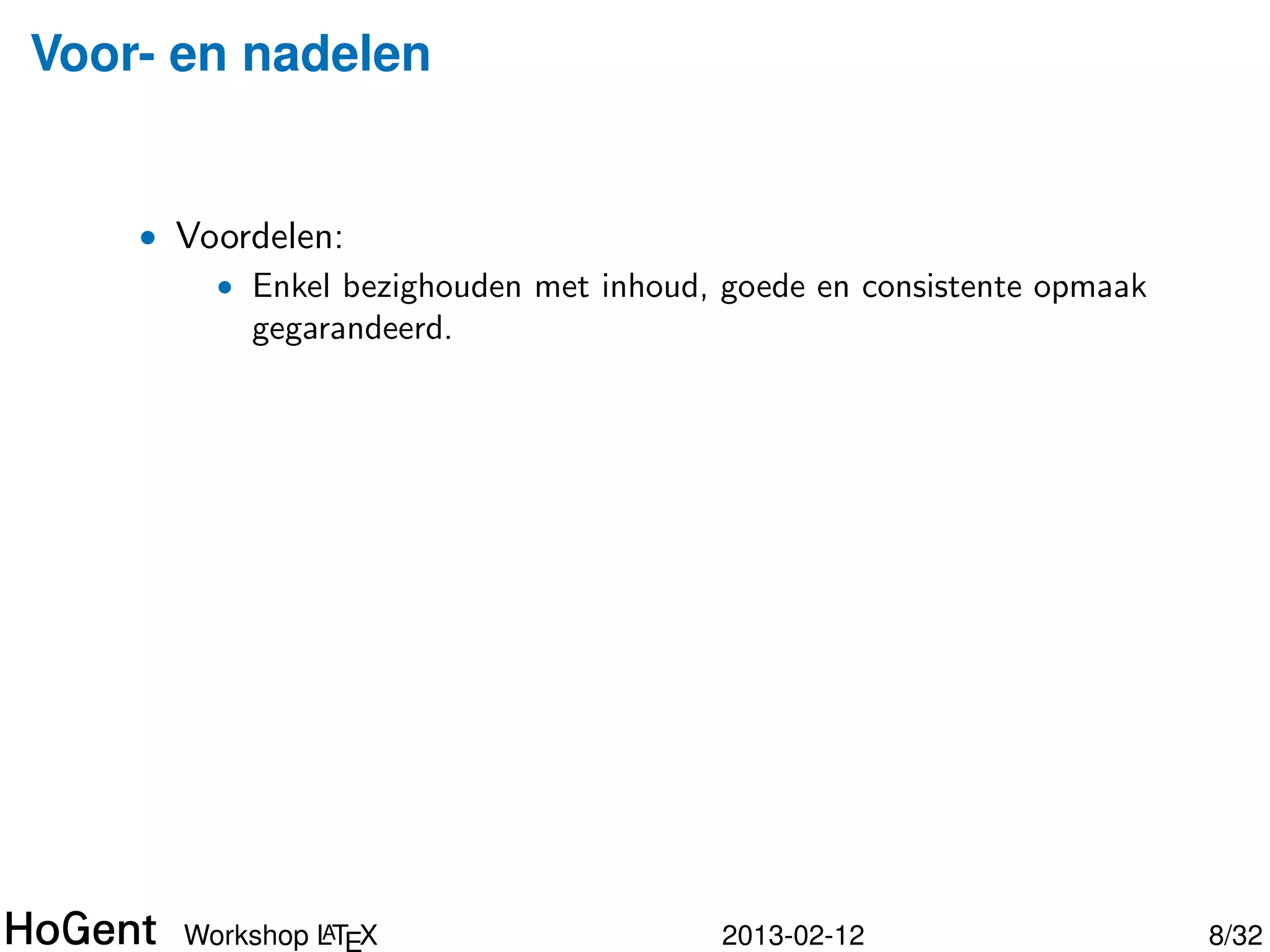 Voor- en nadelen


    • Voordelen:




               A
      Workshop LT X   2013-02-12   9/34
 