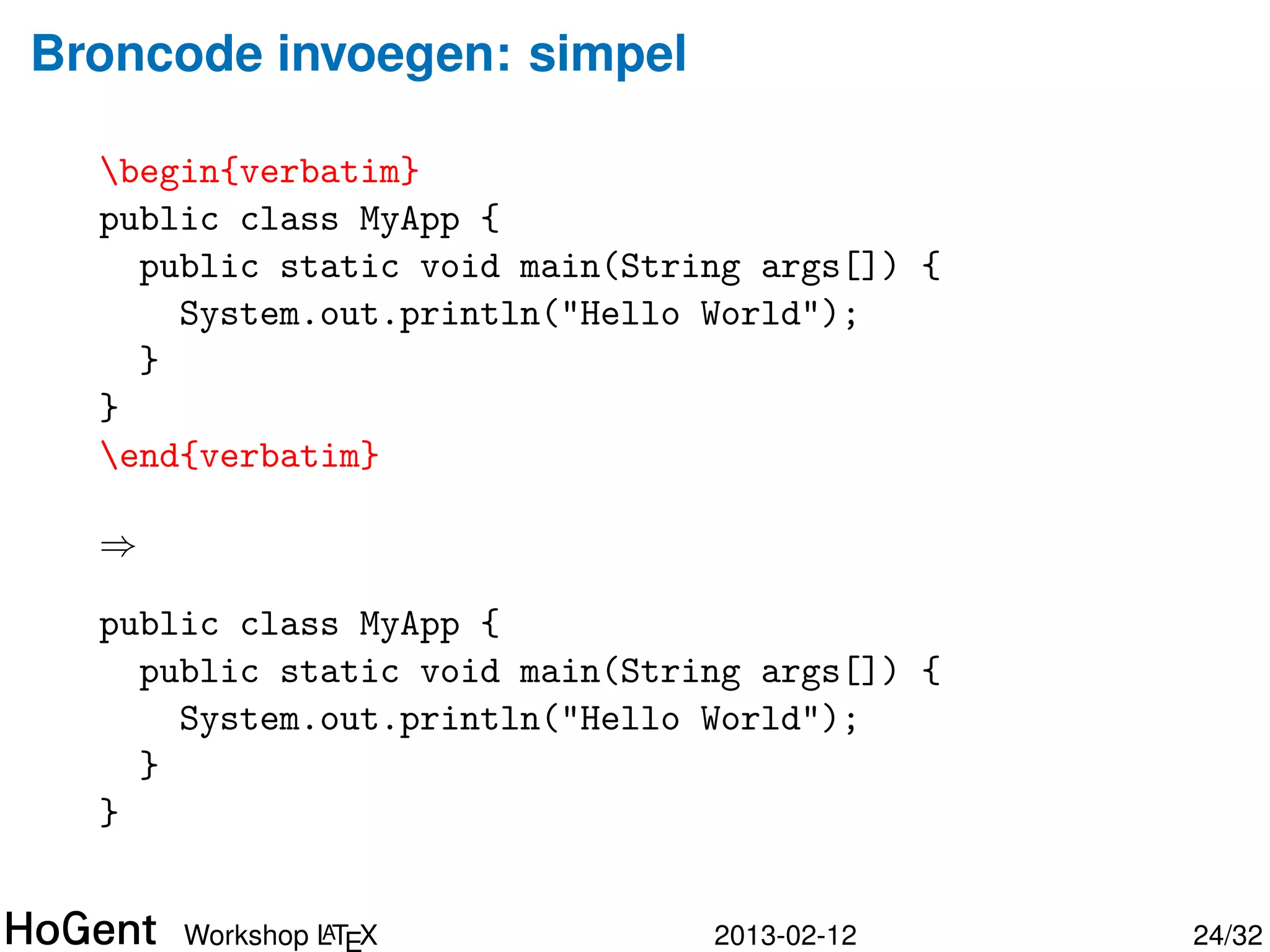 Tabellen invoegen


 begin{table}
   label{tab:vb_tabel}
   caption{Een voorbeeldje van
     wat je met tabellen kan doen}
   begin{tabular}{l||c|r}               Tabel: Een voorbeeldje van
   hline                                wat je met tabellen kan doen
   cel11 &                                  cel11       cel12
     multicolumn{2}{c}{cel12} 
   hline hline                            cel21   cel22
                                                            cel23
   cel21 & cel22 &                          cel31   cel32
     multirow{2}{*}{cel23} 
   cel31 & cel32 & 
   end{tabular}
 end{table}



                A
       Workshop LTEX                 2013-02-12                     24/34
 