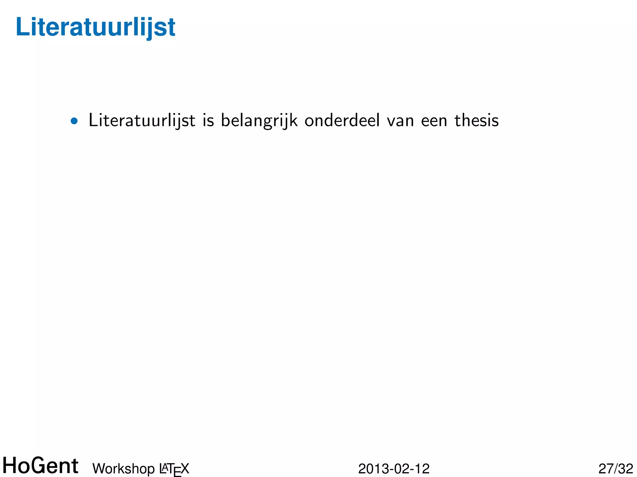 Broncode invoegen: usepackage{listings}




                   Listing 1: Mijn eerste Java-programma.
1 p u b l i c c l a s s MyApp {
2    p u b l i c s t a t i c v o i d main ( S t r i n g a r g s [ ] ) {
3        System . o u t . p r i n t l n ( ” H e l l o World ” ) ;
4    }
5 }




                  A
         Workshop LTEX                        2013-02-12                  27/34
 