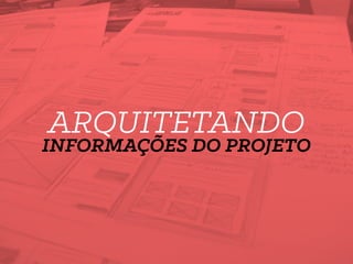 ARQUITETANDO
INFORMAÇÕES DO PROJETO
 