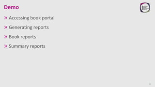 Demo
» Accessing book portal
» Generating reports
» Book reports
» Summary reports
32
 