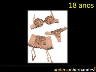 18 anos
 