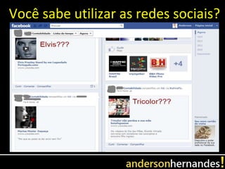Você sabe utilizar as redes sociais?
 