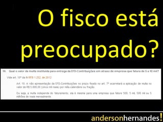 O fisco está
preocupado?
 
