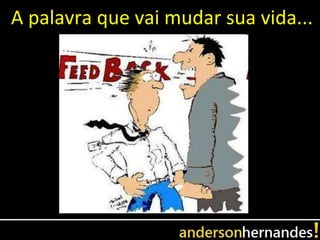 A palavra que vai mudar sua vida...
 