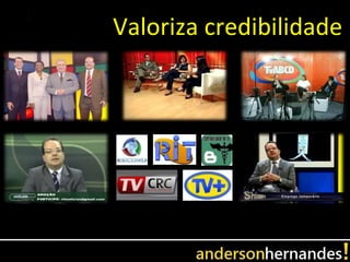 Valoriza credibilidade
 