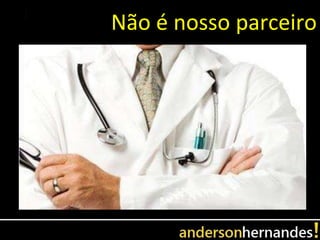 Não é nosso parceiro
 