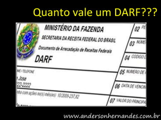 Quanto vale um DARF???
 