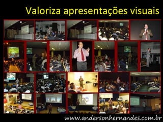 Valoriza apresentações visuais
 
