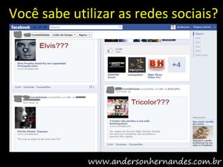 Você sabe utilizar as redes sociais?
 