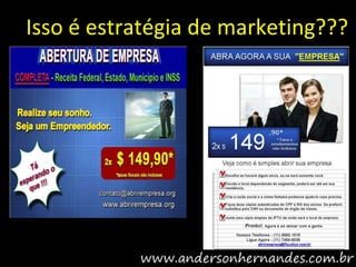 Isso é estratégia de marketing???
 