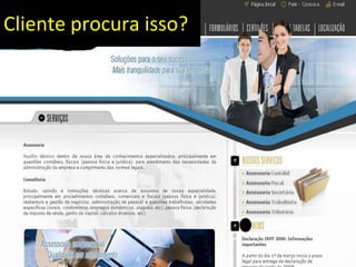 Cliente procura isso?
 