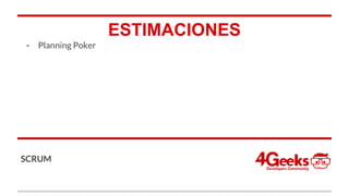 ESTIMACIONES
- Planning Poker
SCRUM
 