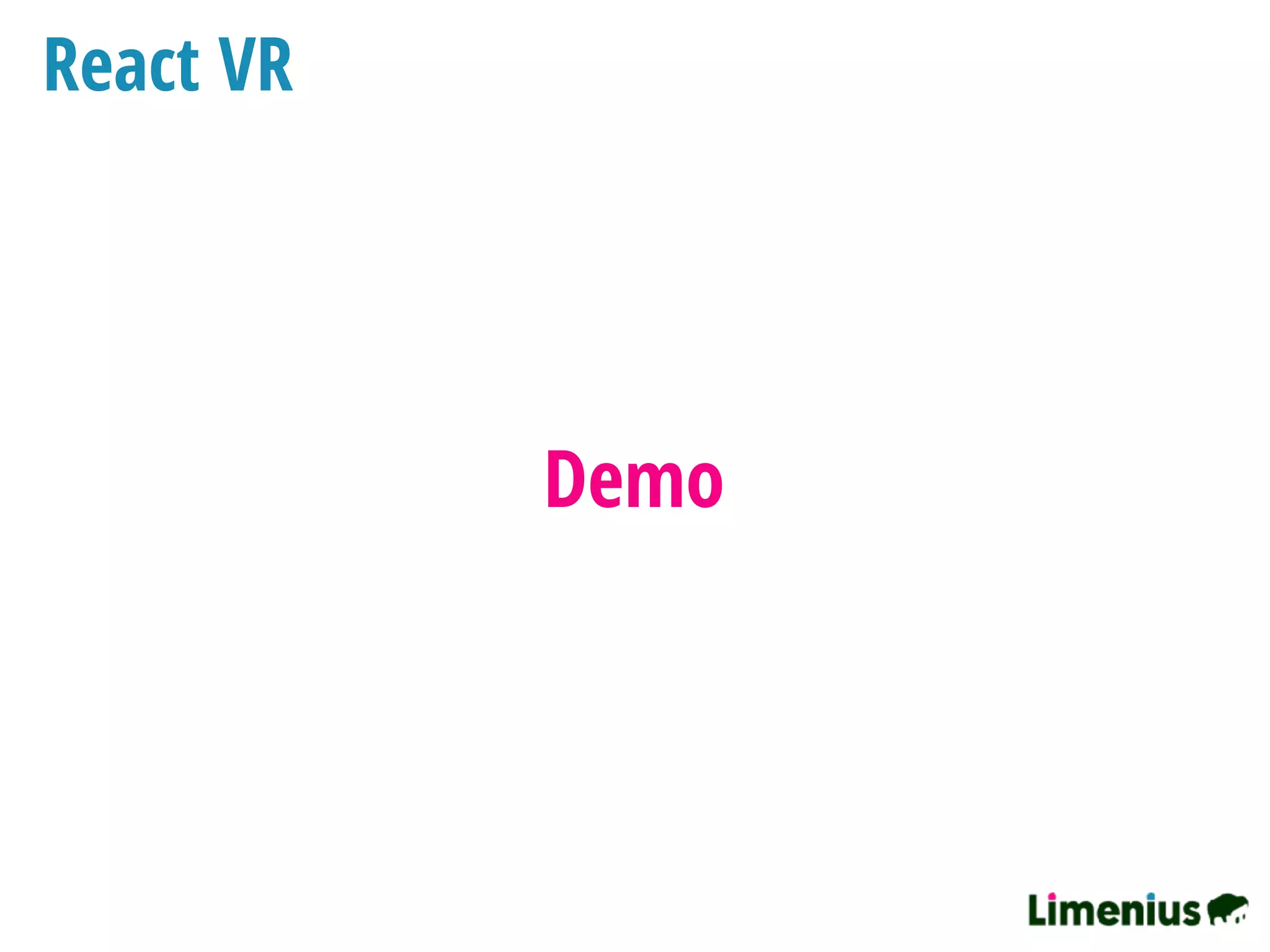 React VR
Demo
 