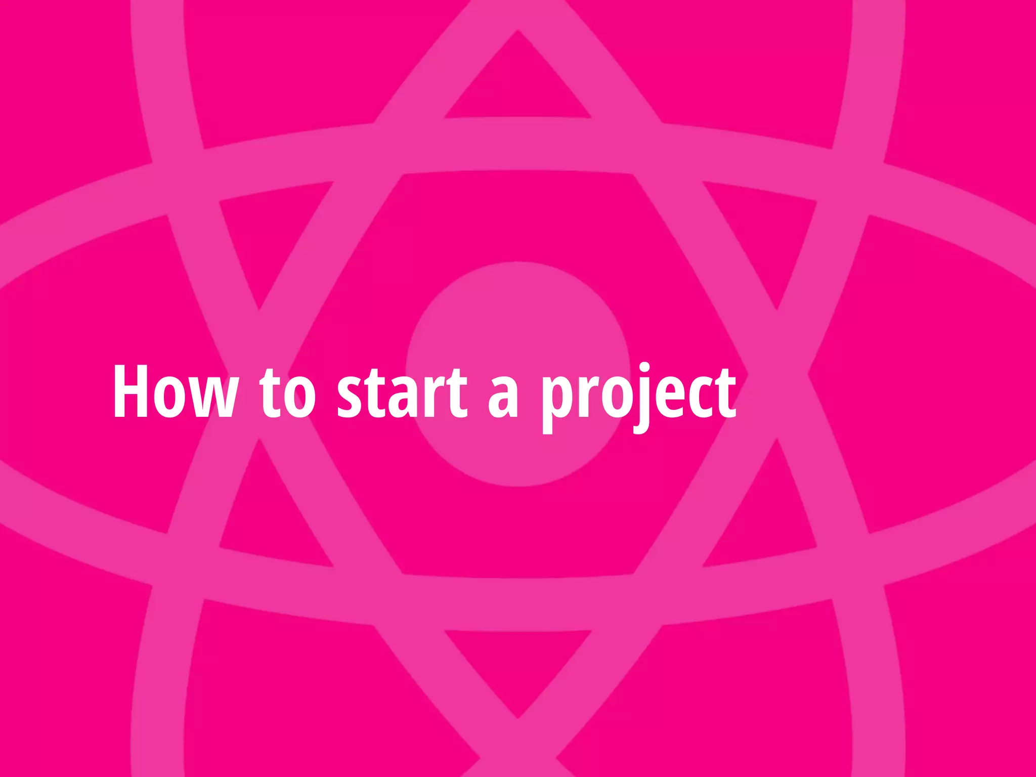 How to start a project
 