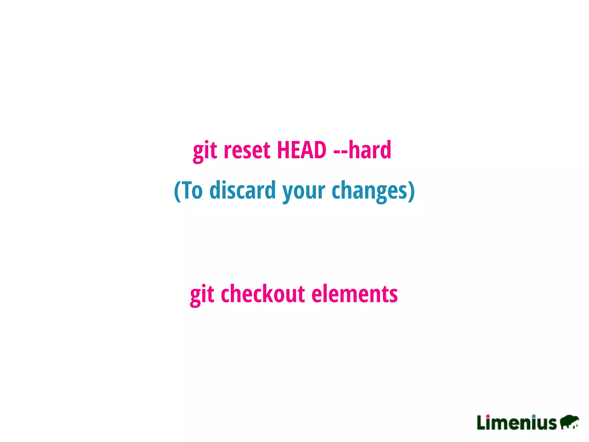 git checkout elements
git reset HEAD --hard
(To discard your changes)
 