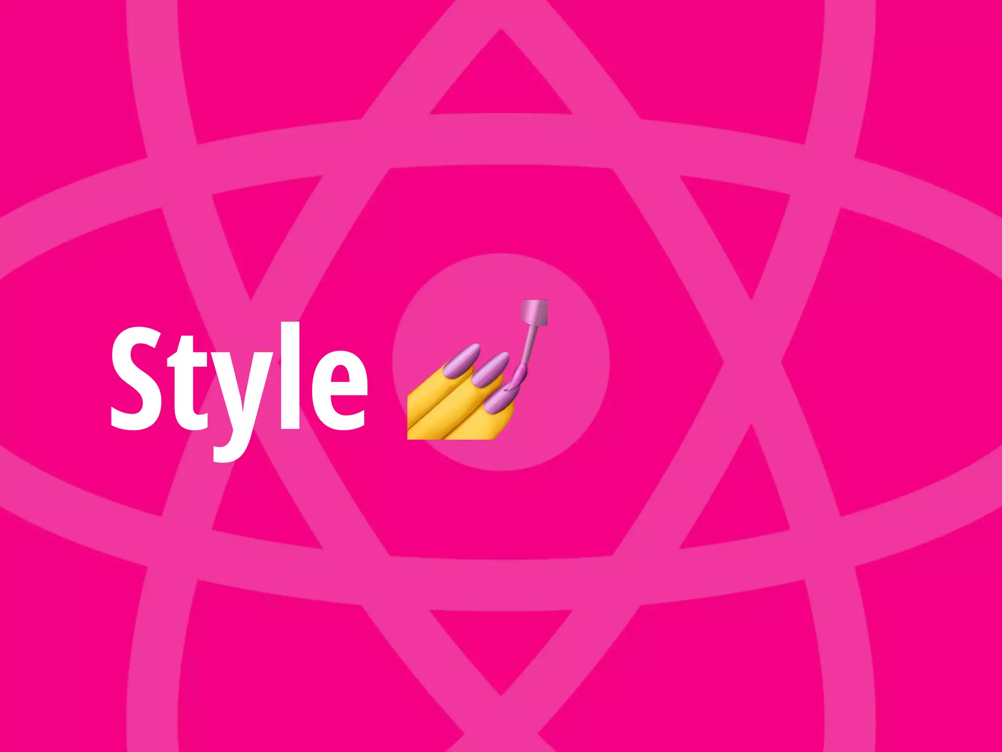Style 💅
 