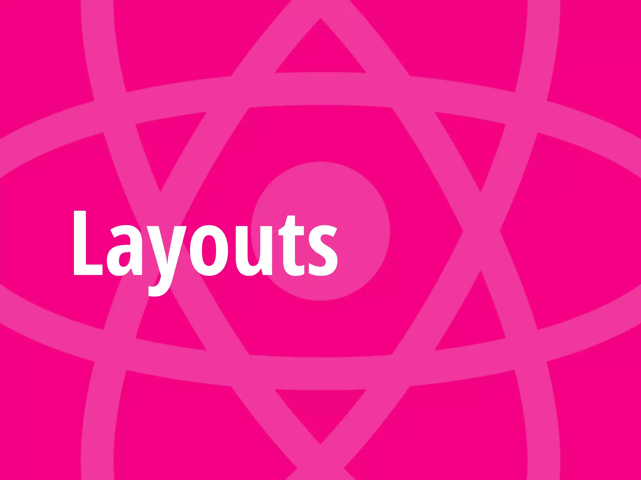 Layouts
 