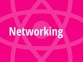 Networking
 