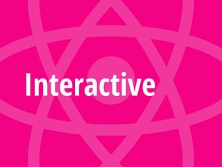Interactive
 