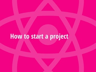 How to start a project
 