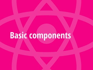 Basic components
 