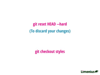 git checkout styles
(To discard your changes)
git reset HEAD --hard
 