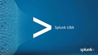 Splunk UBA
 