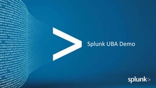 Splunk UBA Demo
68
 